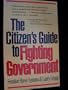 The Citizen's Guide to Fighting Government