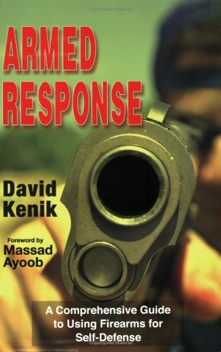 armed response a comprehensive guide to using firearms for self defense