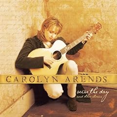 Seize The Day - Carolyn Arends