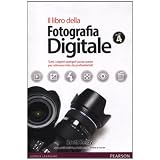 Il libro della fotografia digitale: 4di Scott Kelby