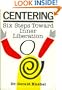 Centering: Six steps toward inner liberation