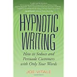 Hypnotic Writing: How to Seduce and Persuade Customers with Only Your Words