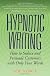 Hypnotic Writing: How to Seduce and Persuade Customers with Only Your Words