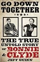 Go Down Together: The True, Untold Story of Bonnie and Clyde