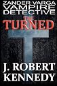 The Turned: Zander Varga, Vampire Detective (Volume 1)