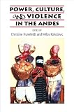 Power, culture, and violence in the Andes