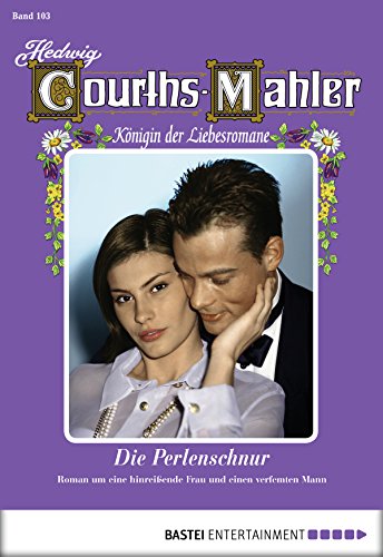 Hedwig Courths-Mahler - Folge 103: Die Perlenschnur (German Edition)