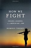How We Fight: Crusades, Quagmires, and the American Way of War