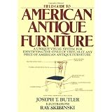 Field Guide to American Antique Furniture: A Unique Visual System for Identifying the Style of Virtually Any Piece of American Antique Furniture ~ Joseph T. Butler