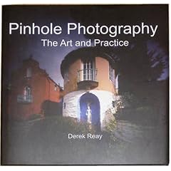 Pinhole Photography: The Art and Practice