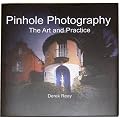 Pinhole Photography: The Art and Practice