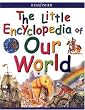 The Little Encyclopedia of Our World (Kingfisher Little Encyclopedia)