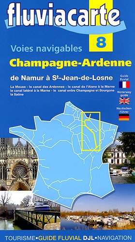 LA CHAPELLE MONTHODON ET ENVIRONS - Les voies navigables de Champagne-Ardennne : De Namur &agrave; Saint-Jean-de-Losne par la Meuse et son canal, le canal des Ardennes, le canal de l'Aisne &agrave; la ... entre Champagne et Bourgogne et la Sa&ocirc;ne