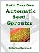 Build Your Own Automatic Seed Sprouter