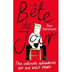 Bete De Jour: The Intimate Adventures of an Ugly Man