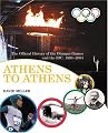 Athens to Athens: The Official History of the Olympic Games and the IOC, 1894-2004 (Official History of the Olympic Games & the Ioc)