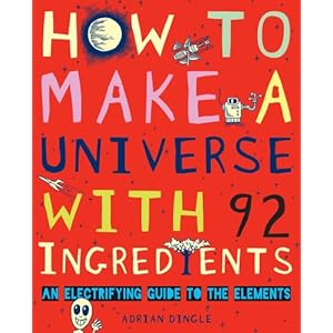 【クリックで詳細表示】How to Make a Universe from 92 Ingredients： Adrian Dingle： 洋書