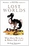 Lost Worlds: What Have We Lost and Where Did it Go?