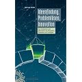 Ideenfindung, Probleml�sen, Innovation: Das Entwickeln und Optimieren von Produkten, Systemen und Strategien