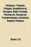 Polygons: Triangle, Polygon, Quadrilateral, Hexagon, Right Triangle, Pentagram, Hexagram, Pseudotriangle, Stellation, Regular Po-
