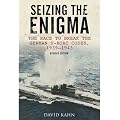 Seizing the Enigma: The Race to Break the German U-Boat Codes, 1933-1945