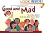 Good and Mad: Transform Anger Using Mind, Body, Soul and Humor