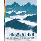 The Weather of the Pacific Northwest by Cliff Mass