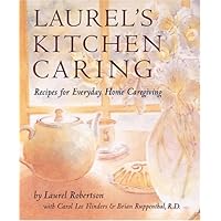 Laurel's Kitchen Caring: Recipes for Everyday Home Caregiving
