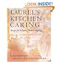 Laurel's Kitchen Caring: Recipes for Everyday Home Caregiving