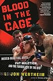 Blood in the Cage: Mixed Martial Arts, Pat Miletich, and the Furious Rise of the UFC