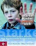 Starke Kinder wehren sich: Pr�vention gegen Gewalt: Das Kindersicherheitstraining - Ursula Fassbender