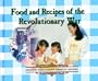 Food and Recipes of the Revolutionary War (Cooking Throughout American History)