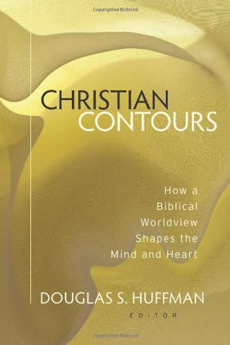 christian contours how a biblical worldview shapes the mind and heart
