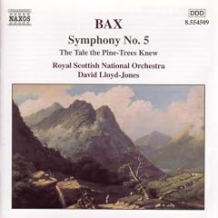 Arnold Bax : Symphony n� 5 - The tale the pine-trees knew