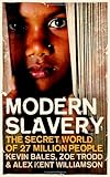 Modern slavery : the secret world of 27 million people
