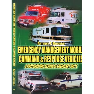 Click here to buy Emergency Management Mobile Command and Response Vehicles: A photographic review... by Anthony Rzucidlo.