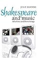 Shakespeare and Music: Afterlives and Borrowings (Cultural Perception of Shakespeare)