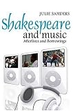 Shakespeare and Music: Afterlives and Borrowings (Cultural Perception of Shakespeare)