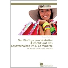 Der Einfluss von Website-�sthetik auf das Kaufverhalten im E-Commerce: am Beispiel von G�rtner P�tschke