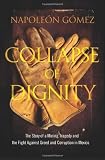 Collapse of Dignity: The Story of a Mining Tragedy and the Fight Against Greed and Corruption in Mexico