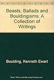 Beasts, ballads, and Bouldingisms : a collection of writings