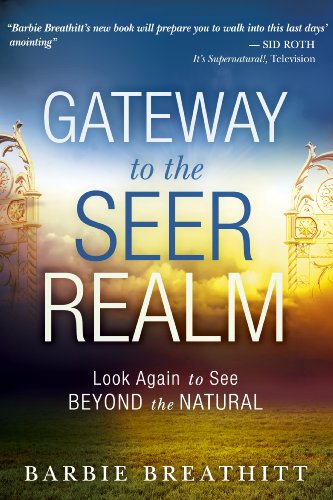The Gateway to the Seer Realm: Look Again to See Beyond the Natural