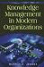 Knowledge Management in Modern Organizations (Advances in Knowledge Management, Vol. 1) (Advances in Knowledge Management Books)