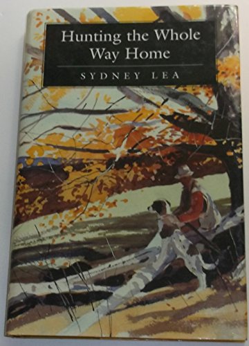 Hunting the Whole Way Home, by Sydney. Lea