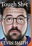 Tough sh*t : life advice from a fat, lazy slob who did good