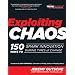 Exploiting Chaos: 150 Ways to Spark Innovation During Times of Change