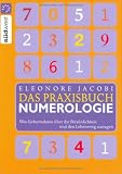 Das Praxisbuch der Numerologie - Eleonore Jacobi
