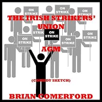 Click to Download Free Kindle Book -> The Irish Strikers' Union AGM (Comedy Sketch)