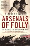 Arsenals of Folly: The Making of the Nuclear Arms Race