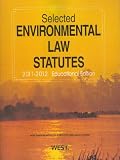 Selected Environmental Law Statutes, 2011-2012 Educational Edition